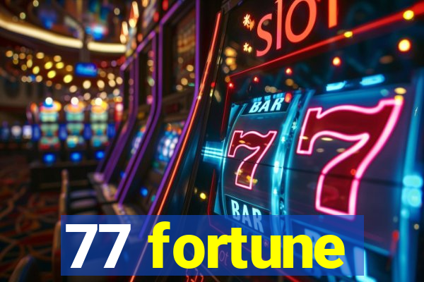 77 fortune
